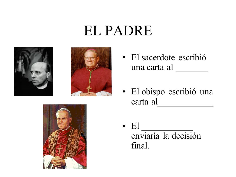 EL PADRE El sacerdote escribió una carta al _______