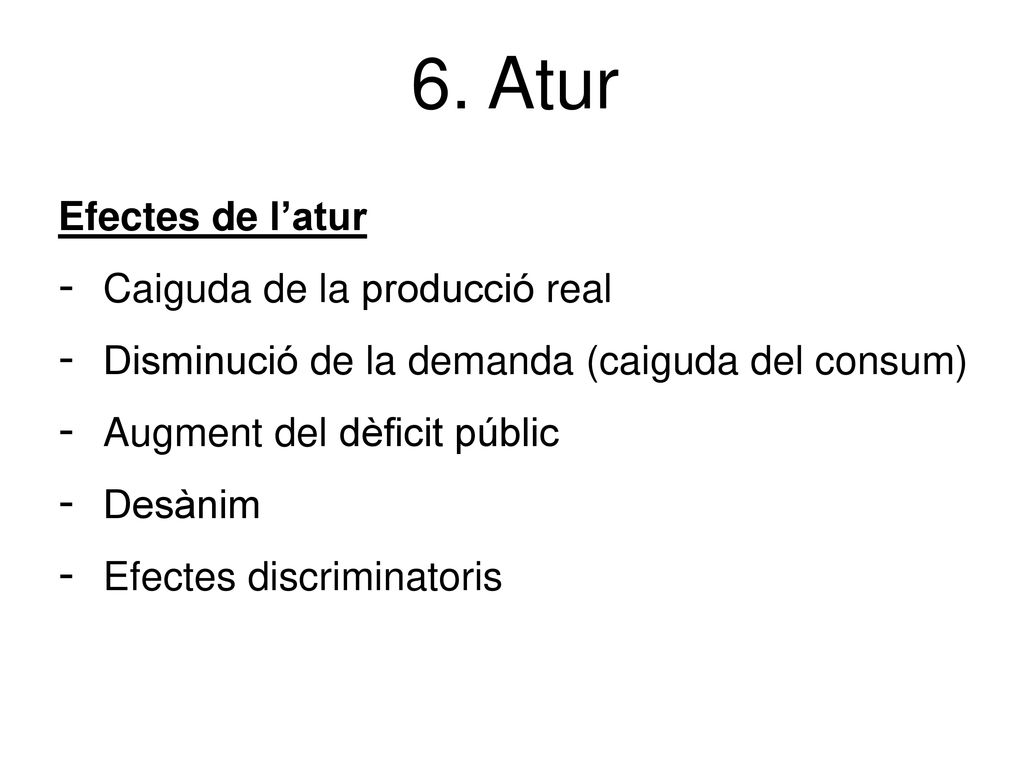6. Atur Efectes de l’atur Caiguda de la producció real