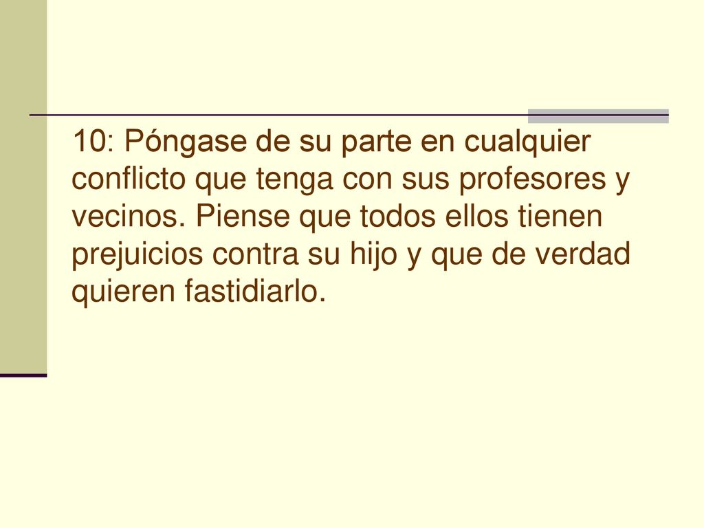 10: Póngase de su parte en cualquier conflicto que tenga con sus profesores y vecinos.