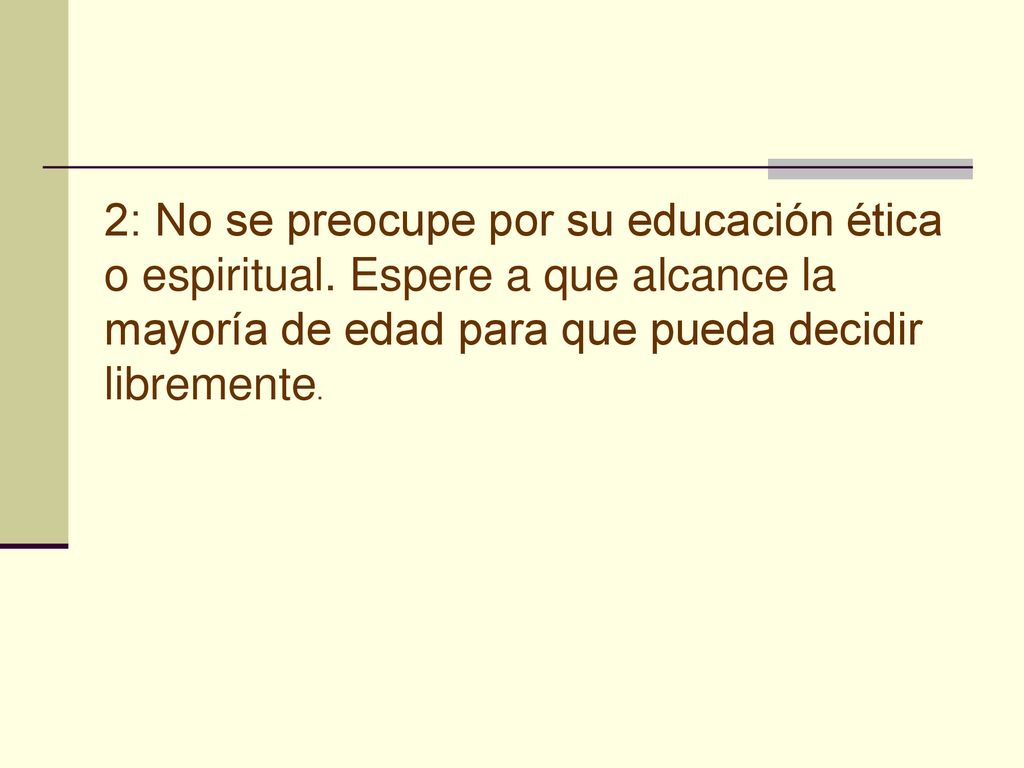 2: No se preocupe por su educación ética o espiritual