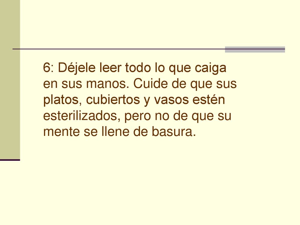 6: Déjele leer todo lo que caiga en sus manos