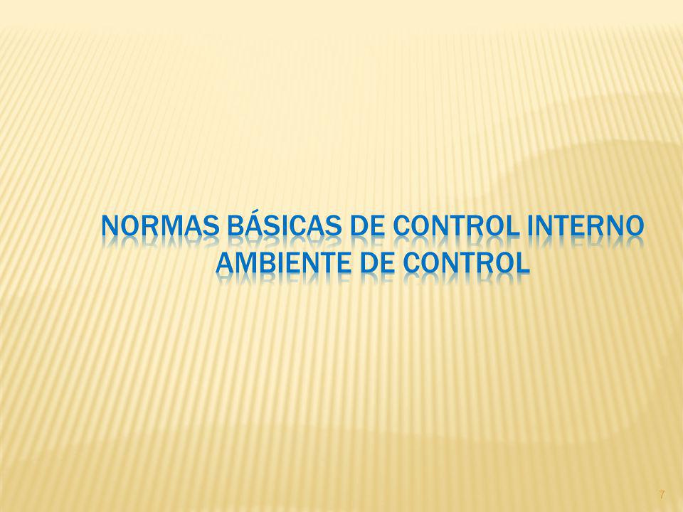 NORMAS BÁSICAS DE CONTROL INTERNO AMBIENTE DE CONTROL
