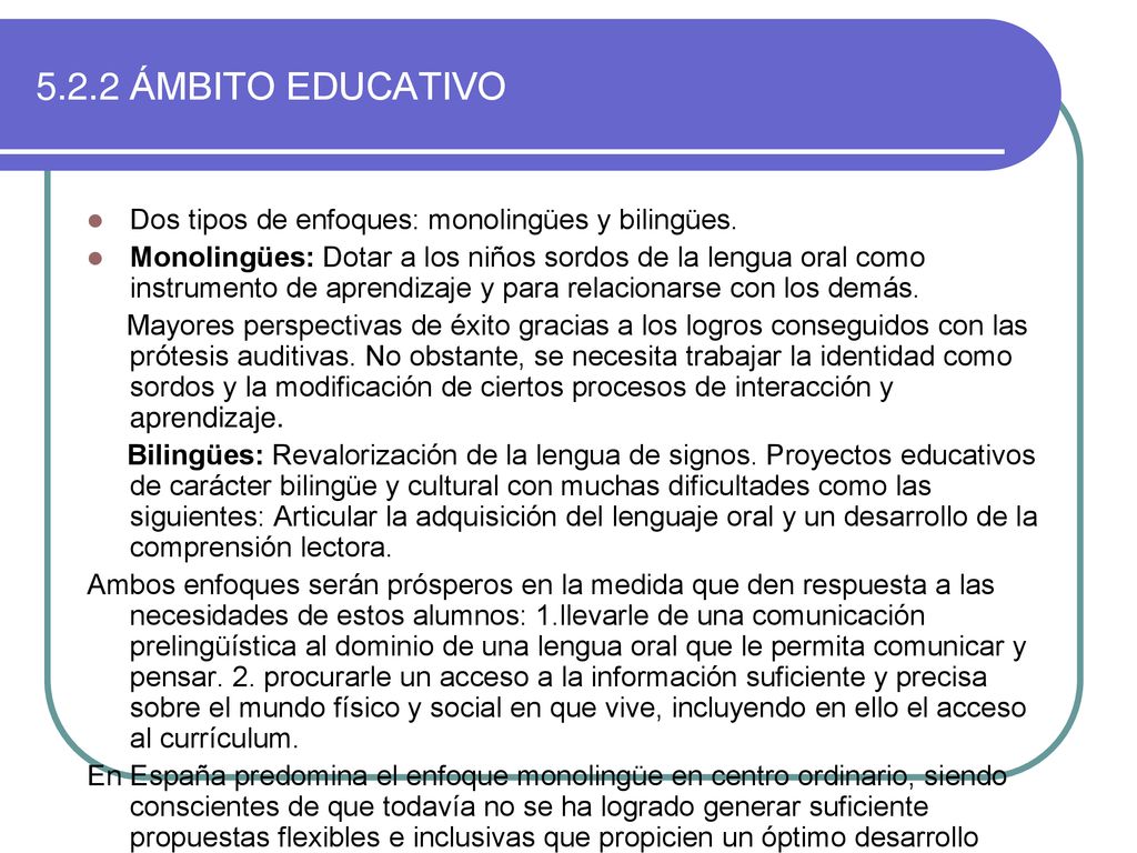 5.2.2 ÁMBITO EDUCATIVO Dos tipos de enfoques: monolingües y bilingües.