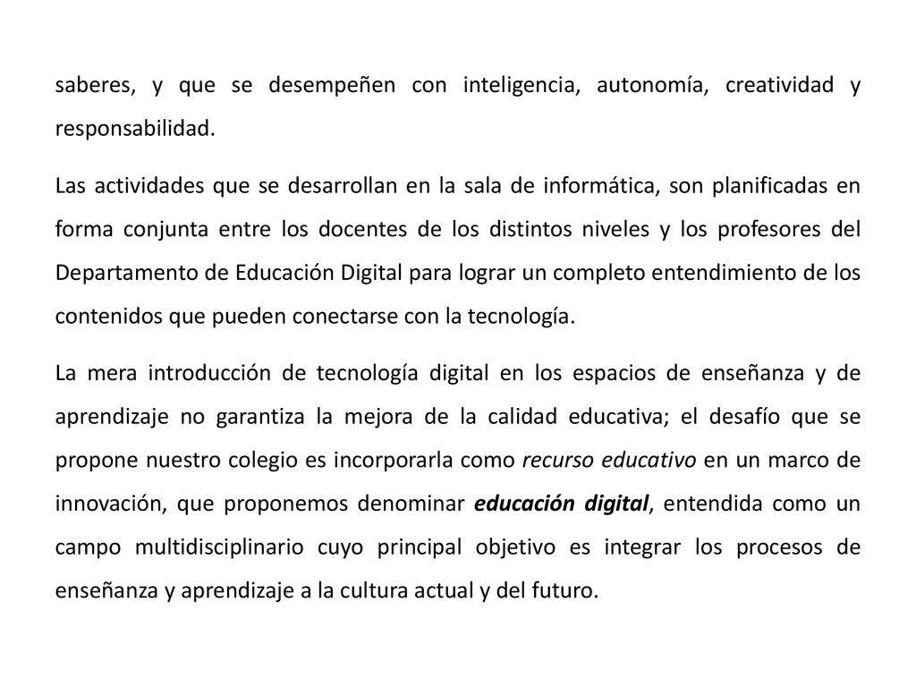 saberes, y que se desempeñen con inteligencia, autonomía, creatividad y responsabilidad.
