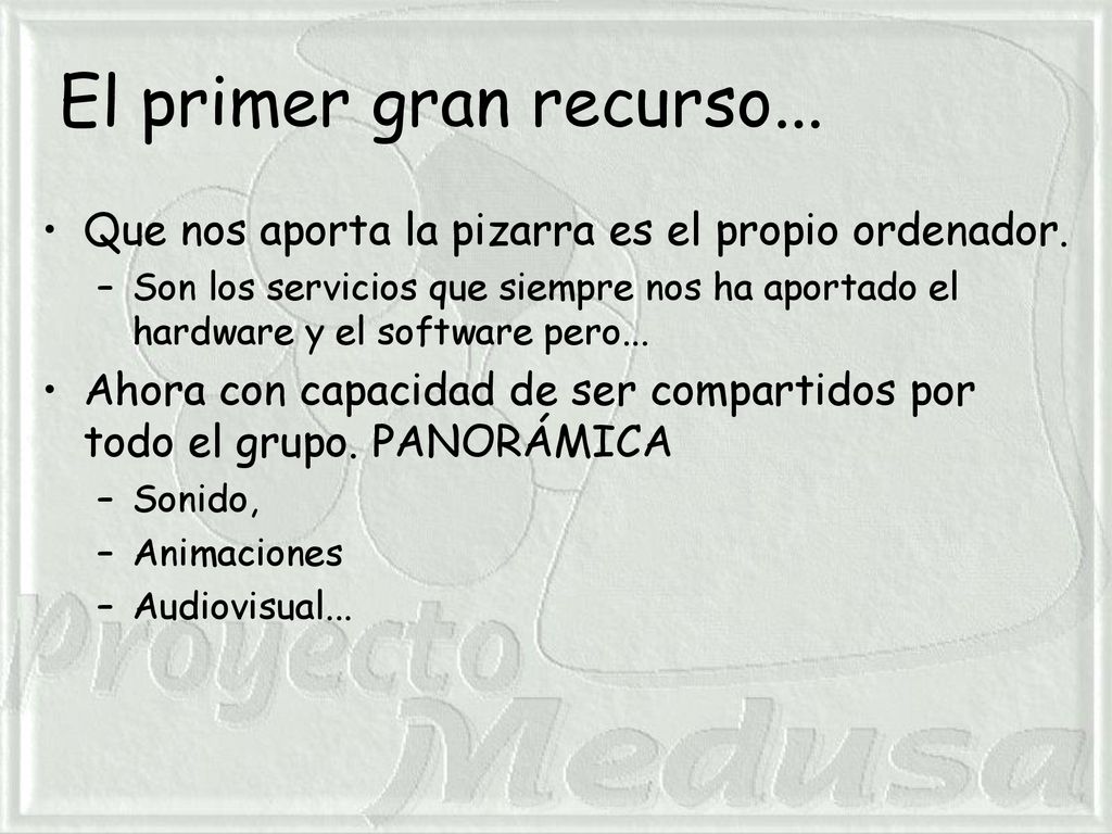 El primer gran recurso... Que nos aporta la pizarra es el propio ordenador.