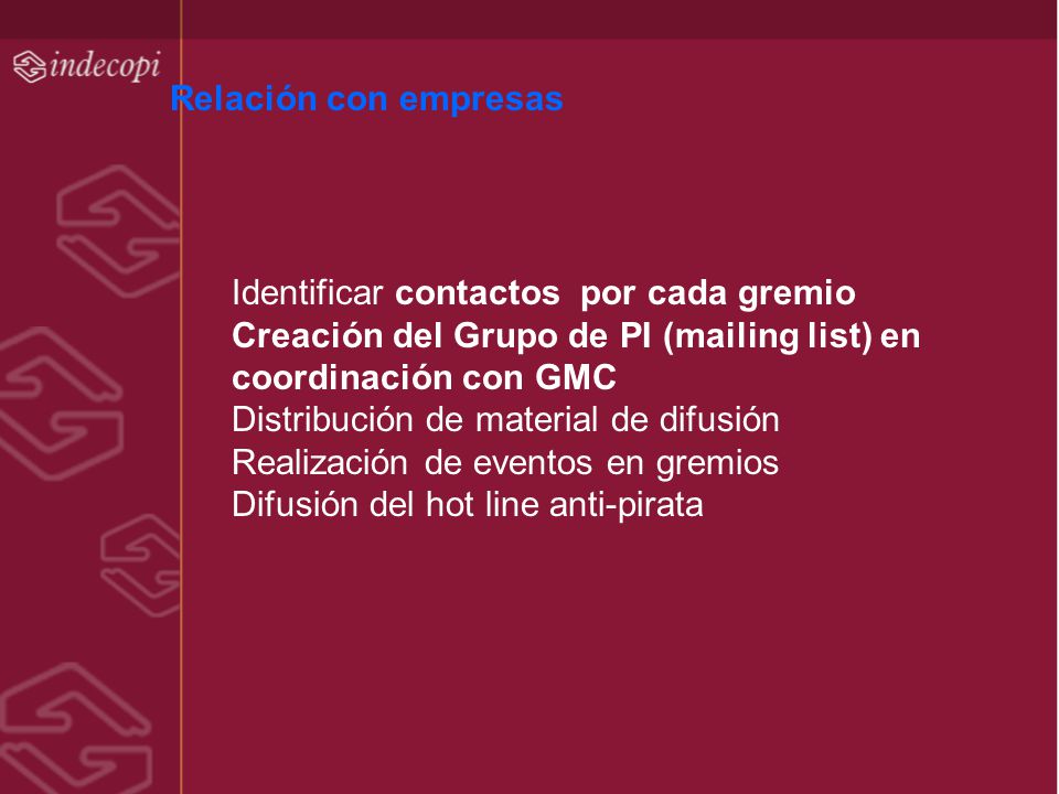 Relación con empresas Identificar contactos por cada gremio. Creación del Grupo de PI (mailing list) en coordinación con GMC.