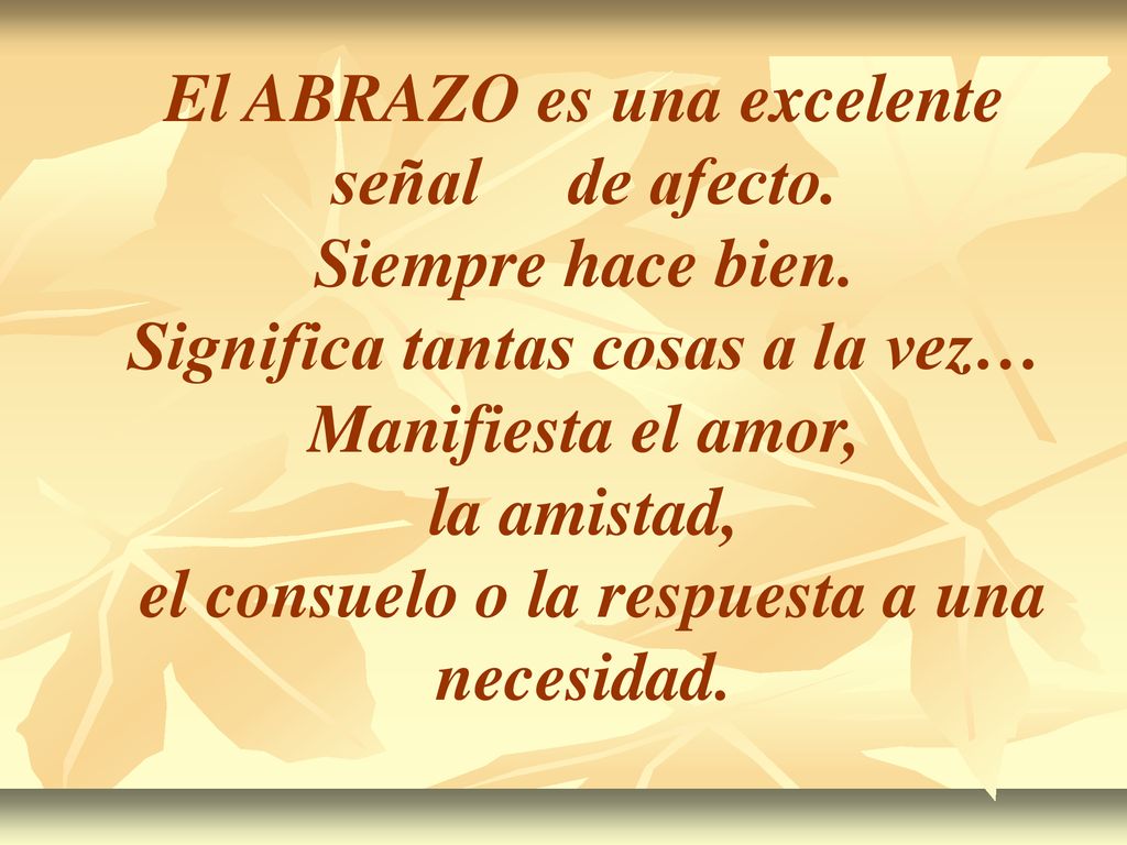 El ABRAZO es una excelente señal de afecto. Siempre hace bien.