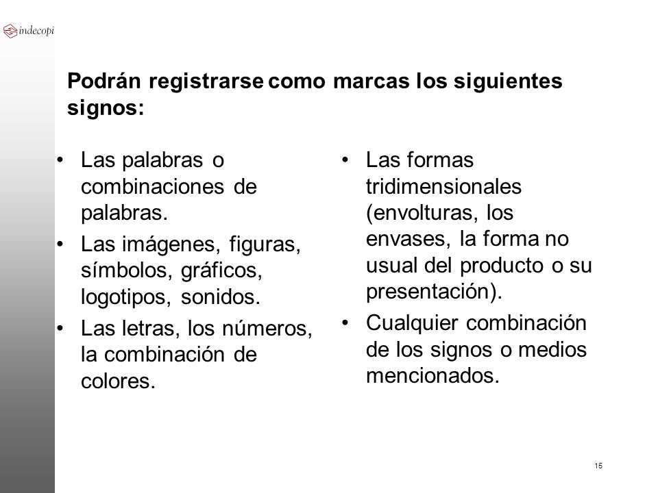 Podrán registrarse como marcas los siguientes signos: