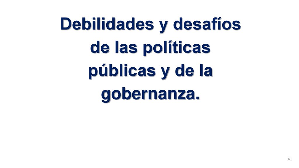 Debilidades y desafíos de las políticas públicas y de la gobernanza.