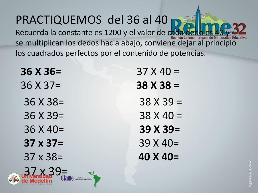 PRACTIQUEMOS del 36 al 40 Recuerda la constante es 1200 y el valor de cada dedo es 40 y se multiplican los dedos hacia abajo, conviene dejar al principio los cuadrados perfectos por el contenido de potencias.