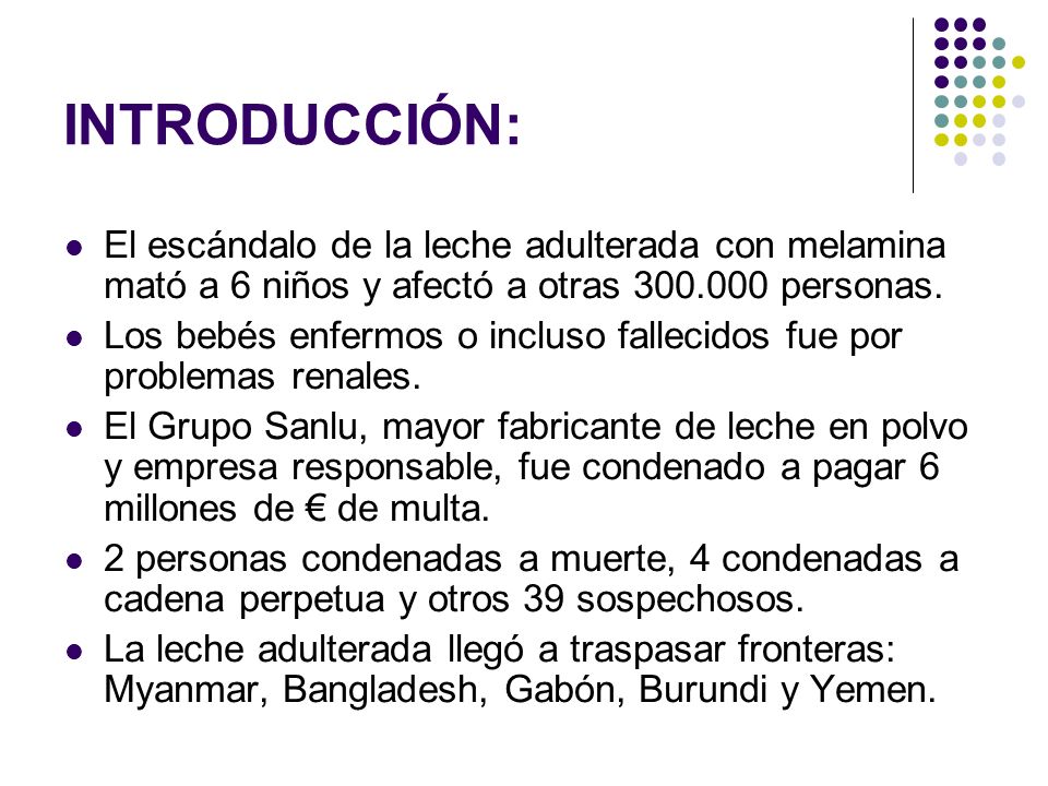 INTRODUCCIÓN: El escándalo de la leche adulterada con melamina mató a 6 niños y afectó a otras personas.