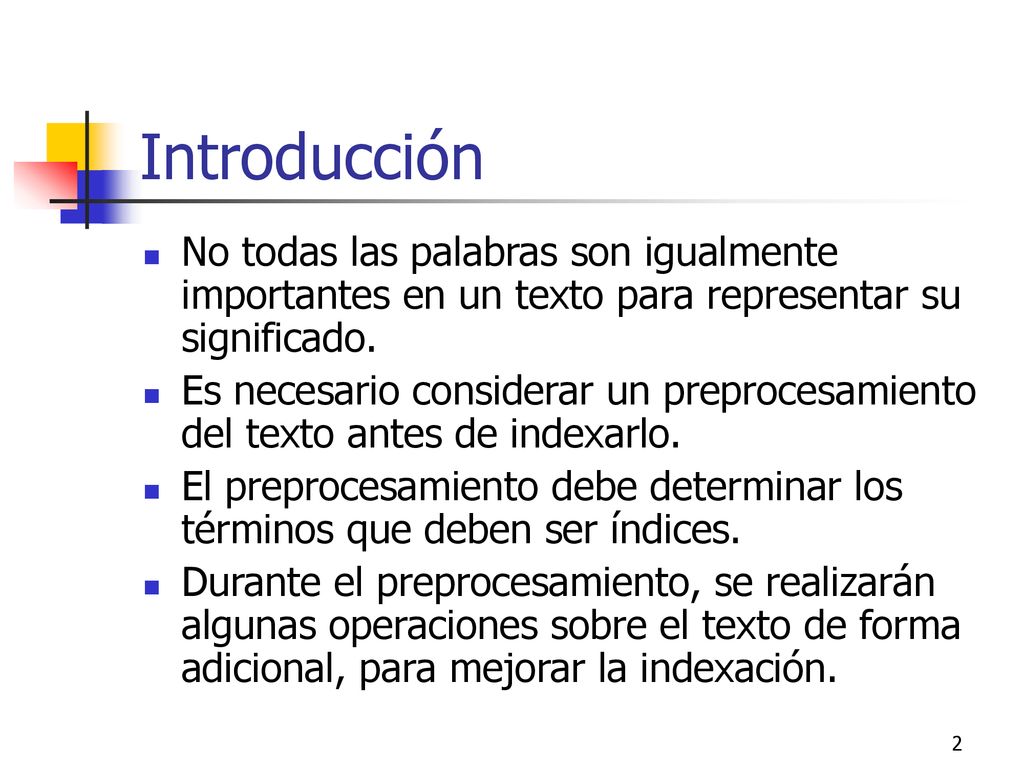 Introducción No todas las palabras son igualmente importantes en un texto para representar su significado.