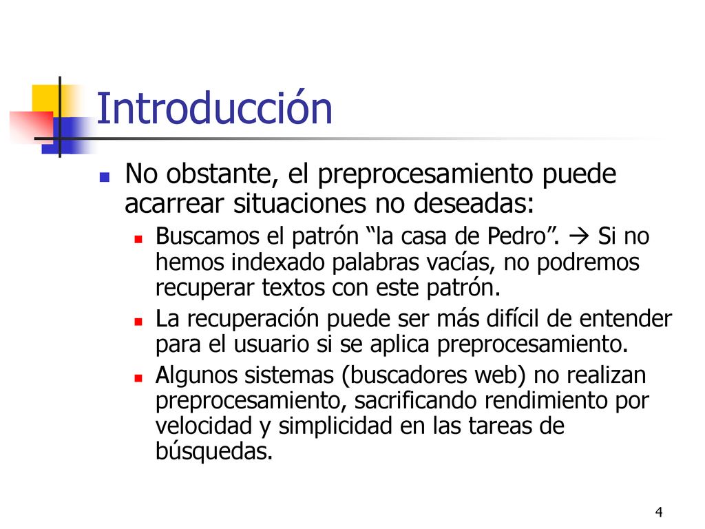 Introducción No obstante, el preprocesamiento puede acarrear situaciones no deseadas: