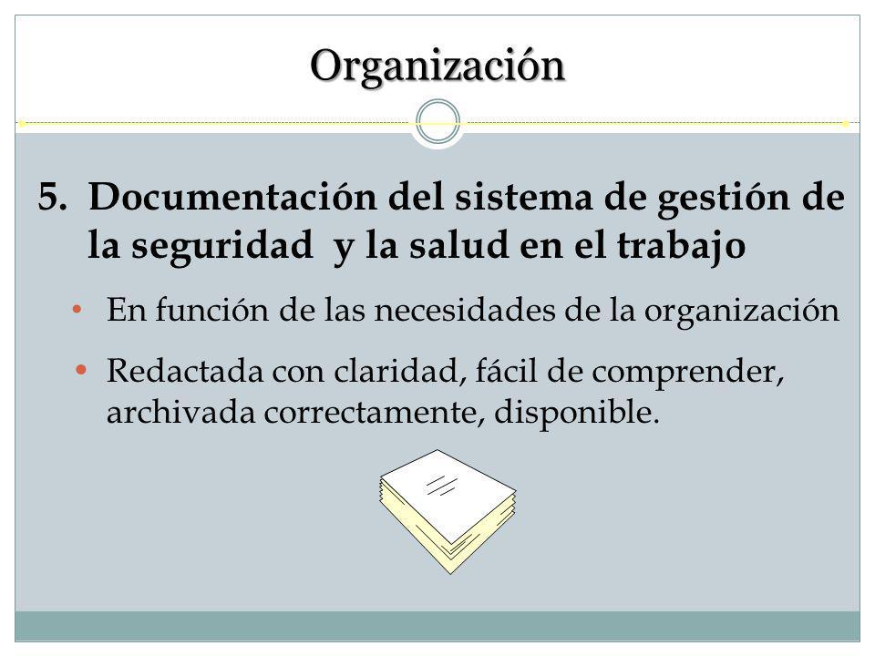 Organización Documentación del sistema de gestión de la seguridad y la salud en el trabajo. En función de las necesidades de la organización.