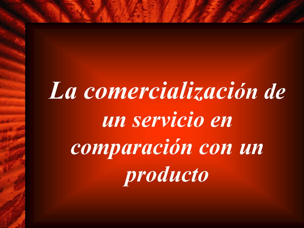 La comercialización de un servicio en comparación con un producto