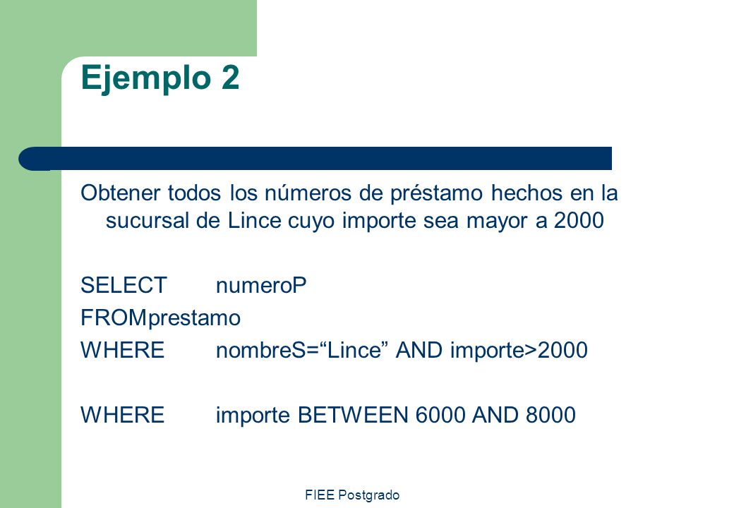 Ejemplo 2 Obtener todos los números de préstamo hechos en la sucursal de Lince cuyo importe sea mayor a