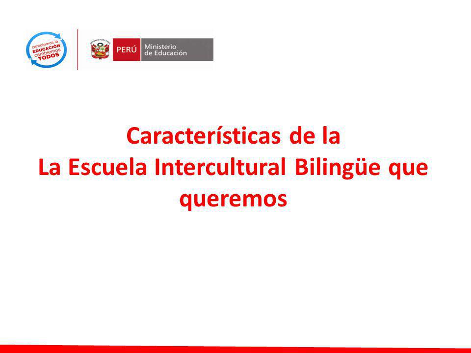 Características de la La Escuela Intercultural Bilingüe que queremos