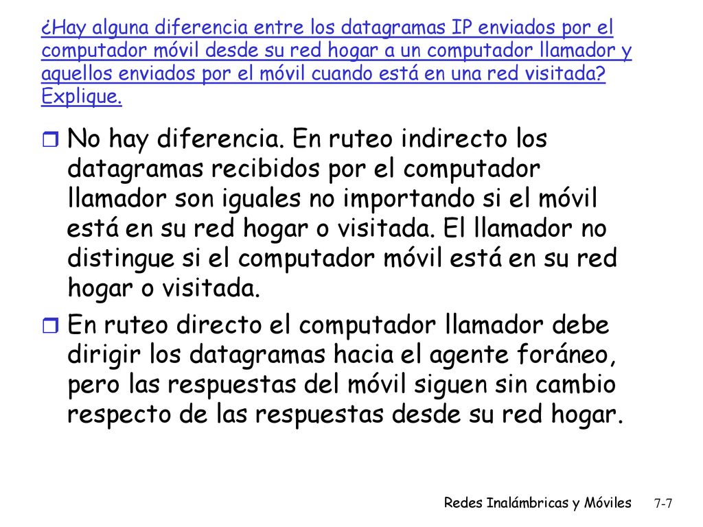 ¿Hay alguna diferencia entre los datagramas IP enviados por el computador móvil desde su red hogar a un computador llamador y aquellos enviados por el móvil cuando está en una red visitada Explique.