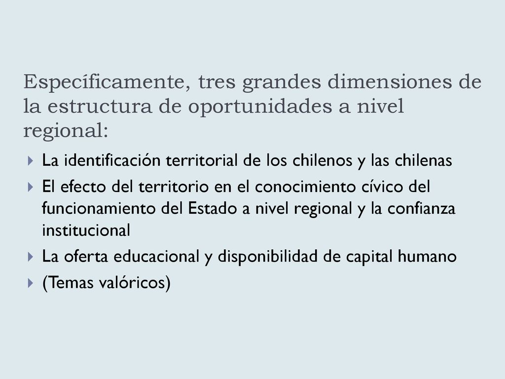 Específicamente, tres grandes dimensiones de la estructura de oportunidades a nivel regional: