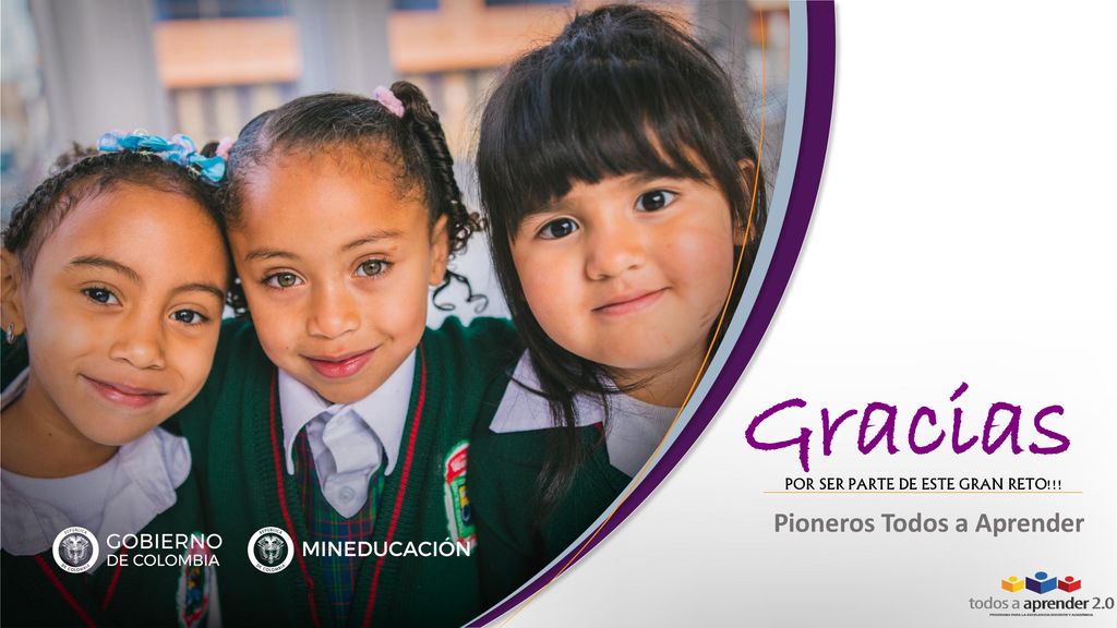 Gracias POR SER PARTE DE ESTE GRAN RETO!!! Pioneros Todos a Aprender