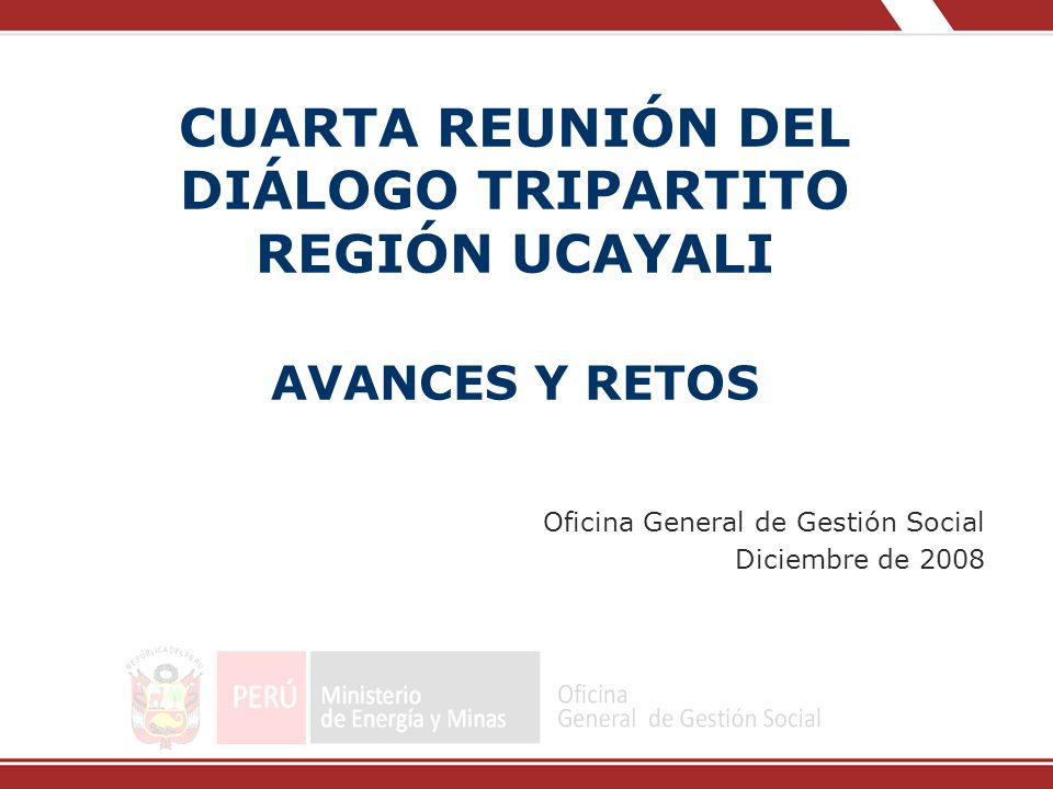 CUARTA REUNIÓN DEL DIÁLOGO TRIPARTITO REGIÓN UCAYALI AVANCES Y RETOS