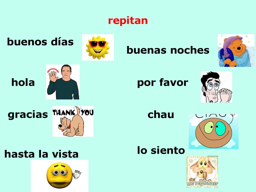 repitan buenos días buenas noches hola por favor gracias chau lo siento hasta la vista