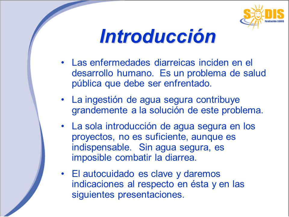 Introducción Las enfermedades diarreicas inciden en el desarrollo humano. Es un problema de salud pública que debe ser enfrentado.