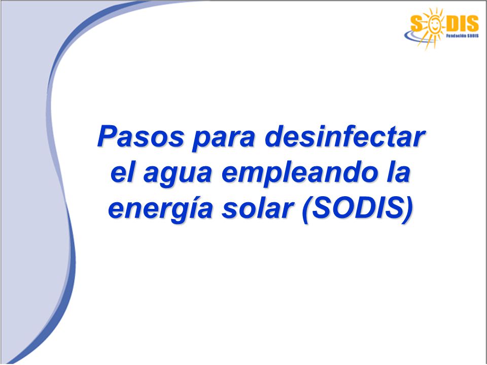 Pasos para desinfectar el agua empleando la energía solar (SODIS)
