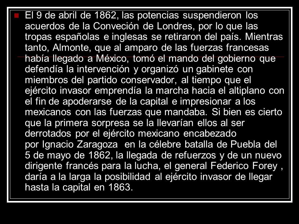 El 9 de abril de 1862, las potencias suspendieron los acuerdos de la Conveción de Londres, por lo que las tropas españolas e inglesas se retiraron del país.