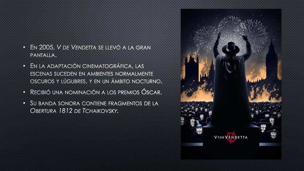 En 2005, V de Vendetta se llevó a la gran pantalla.