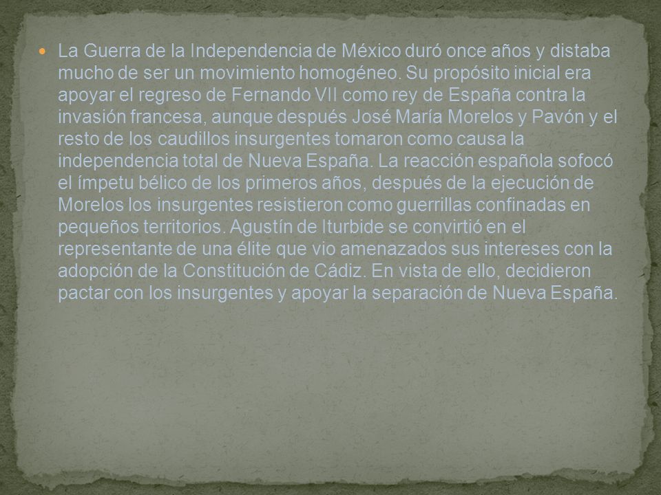 La Guerra de la Independencia de México duró once años y distaba mucho de ser un movimiento homogéneo.
