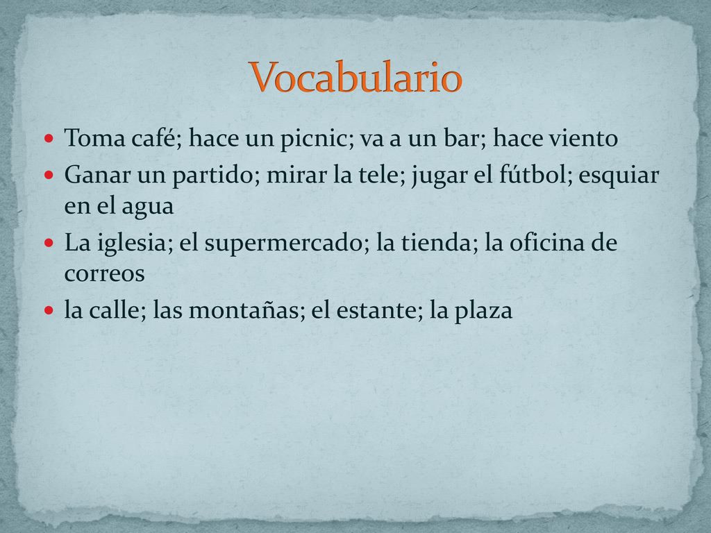 Vocabulario Toma café; hace un picnic; va a un bar; hace viento