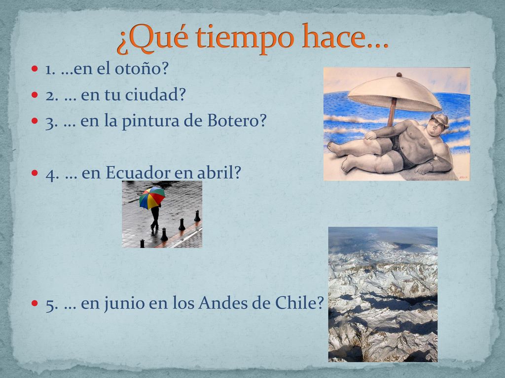 ¿Qué tiempo hace… 1. …en el otoño 2. … en tu ciudad