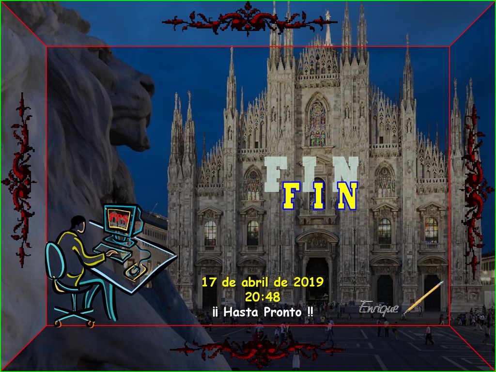 F I N PPS 17 de abril de :48 ¡¡ Hasta Pronto !! 8