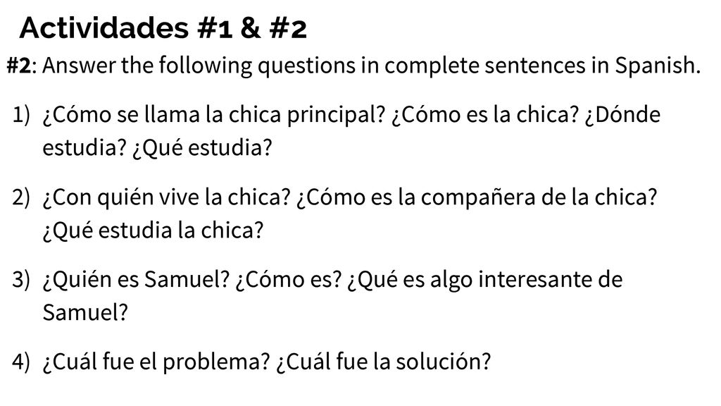Actividades #1 & #2 #2: Answer the following questions in complete sentences in Spanish.