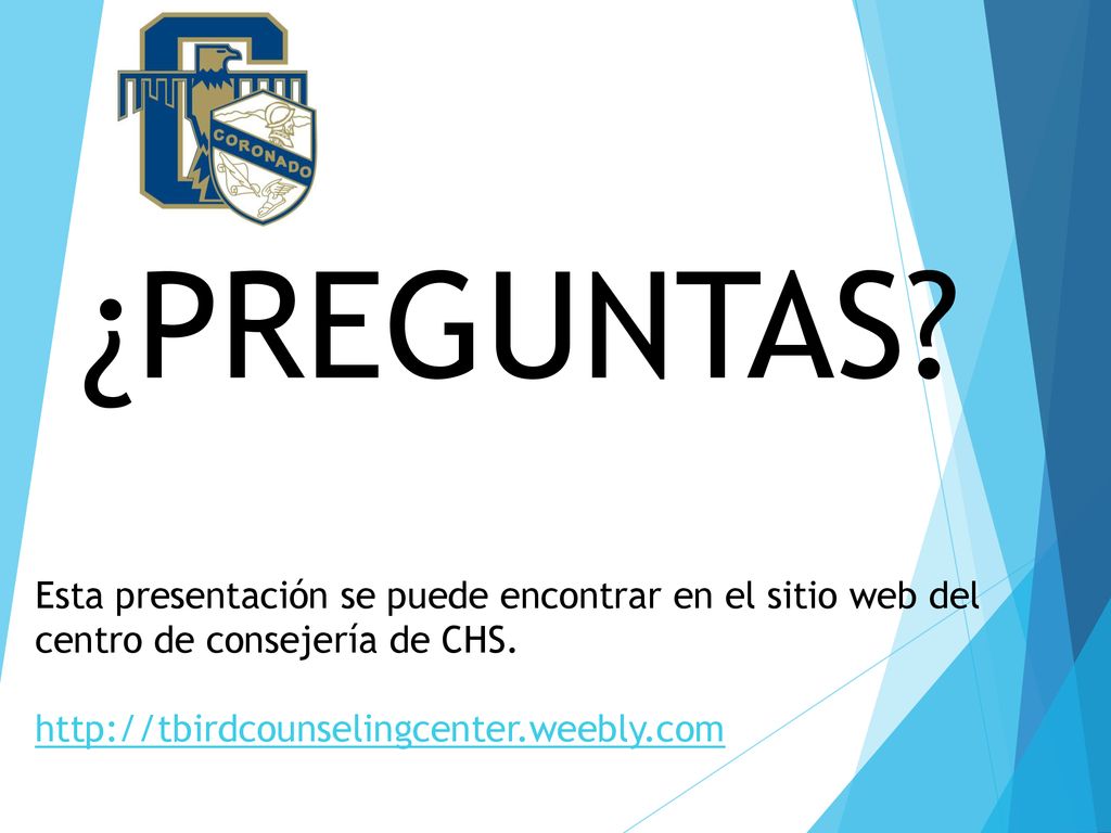 ¿PREGUNTAS. Esta presentación se puede encontrar en el sitio web del centro de consejería de CHS.
