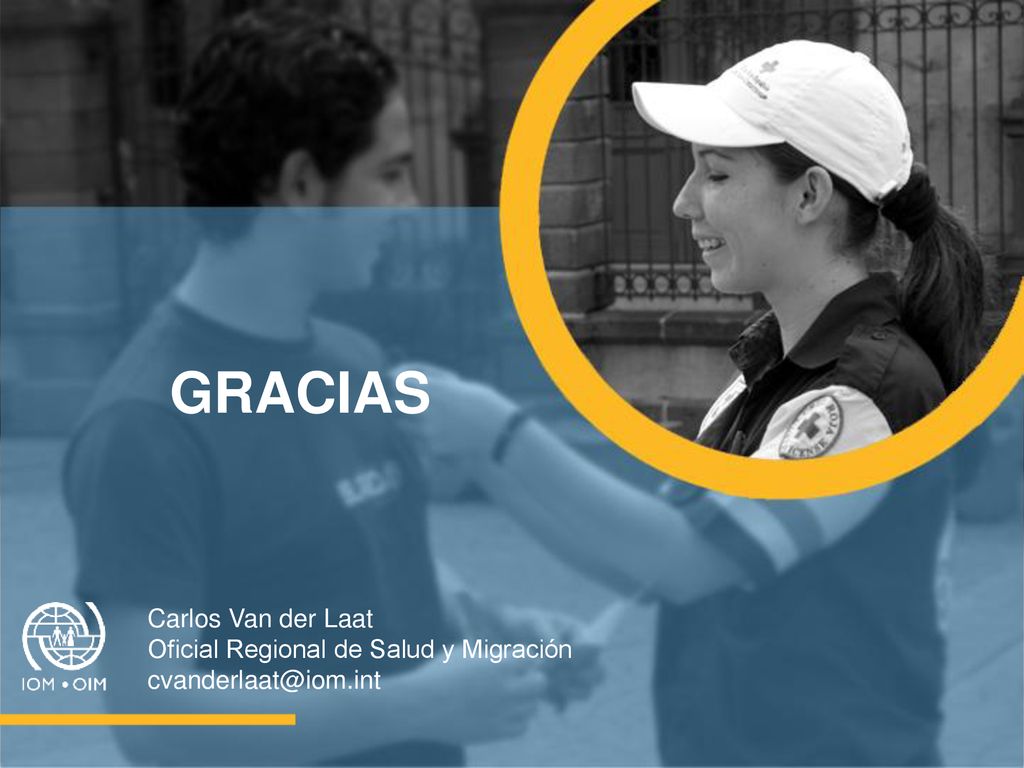GRACIAS Carlos Van der Laat Oficial Regional de Salud y Migración