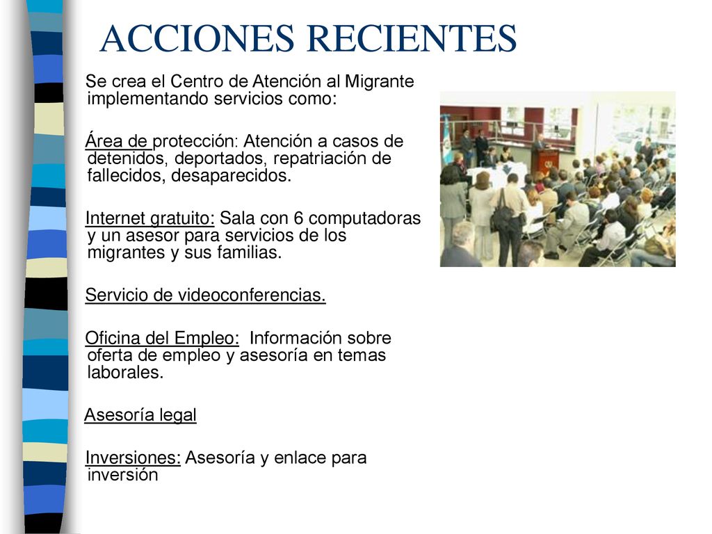 ACCIONES RECIENTES Se crea el Centro de Atención al Migrante implementando servicios como: