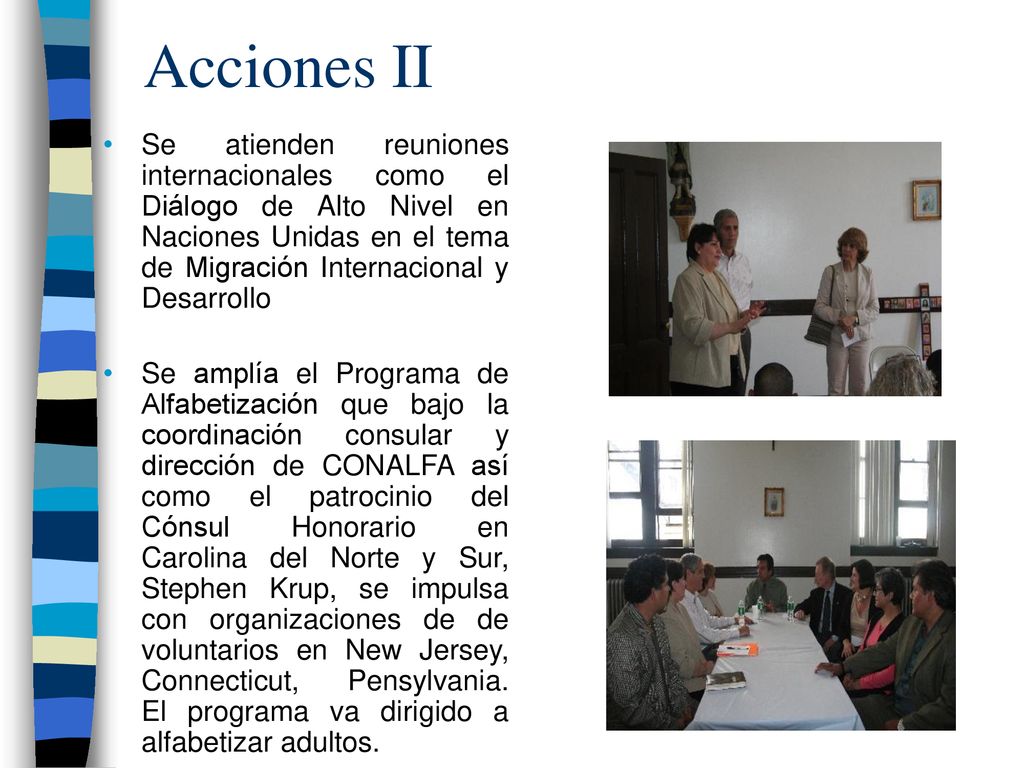 Acciones II Se atienden reuniones internacionales como el Diálogo de Alto Nivel en Naciones Unidas en el tema de Migración Internacional y Desarrollo.