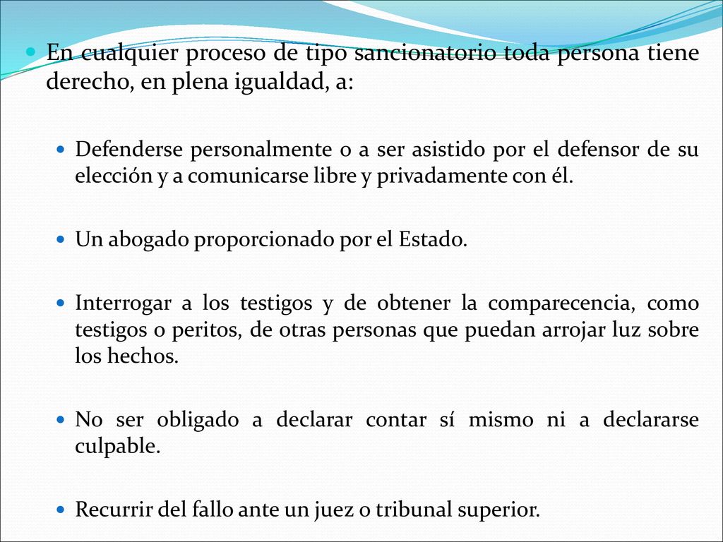 En cualquier proceso de tipo sancionatorio toda persona tiene derecho, en plena igualdad, a: