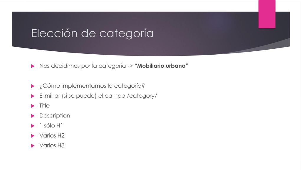 Elección de categoría Nos decidimos por la categoría -> Mobiliario urbano ¿Cómo implementamos la categoría