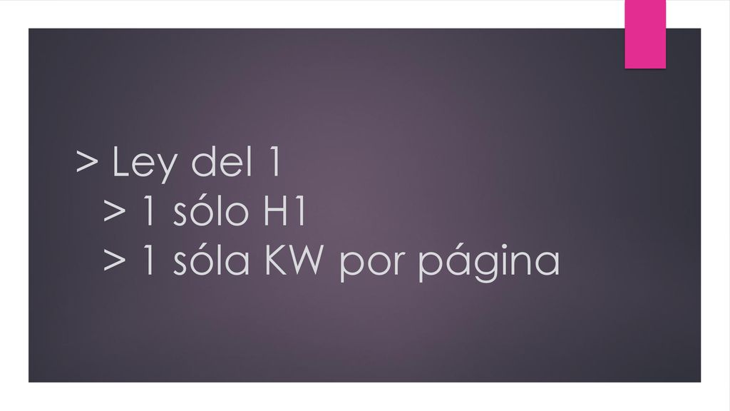 > Ley del 1 > 1 sólo H1 > 1 sóla KW por página