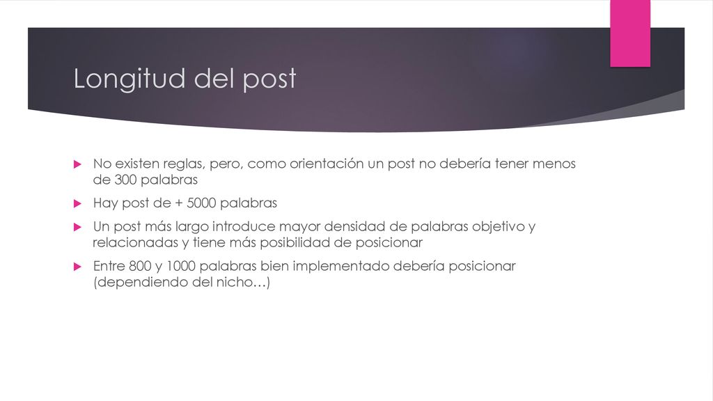 Longitud del post No existen reglas, pero, como orientación un post no debería tener menos de 300 palabras.