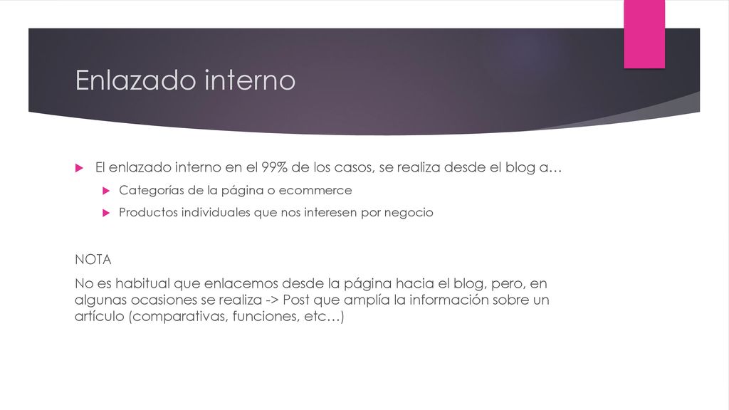 Enlazado interno El enlazado interno en el 99% de los casos, se realiza desde el blog a… Categorías de la página o ecommerce.