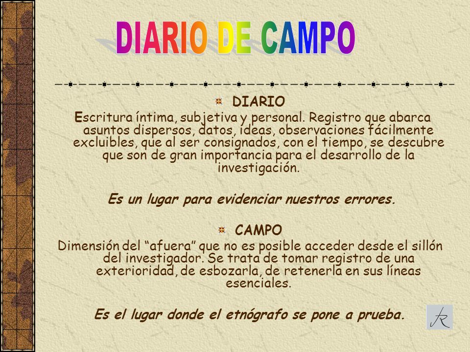 Es el lugar donde el etnógrafo se pone a prueba.