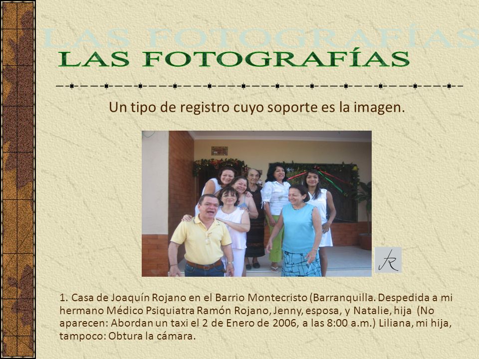 LAS FOTOGRAFÍAS Un tipo de registro cuyo soporte es la imagen.