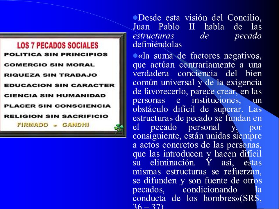 Desde esta visión del Concilio, Juan Pablo II habla de las estructuras de pecado definiéndolas