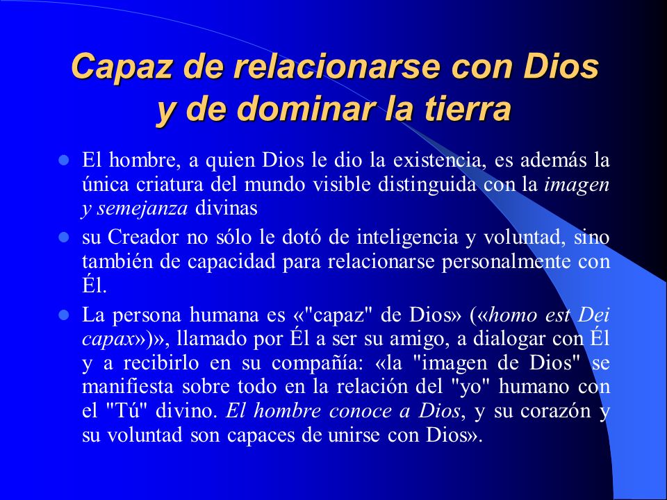 Capaz de relacionarse con Dios y de dominar la tierra