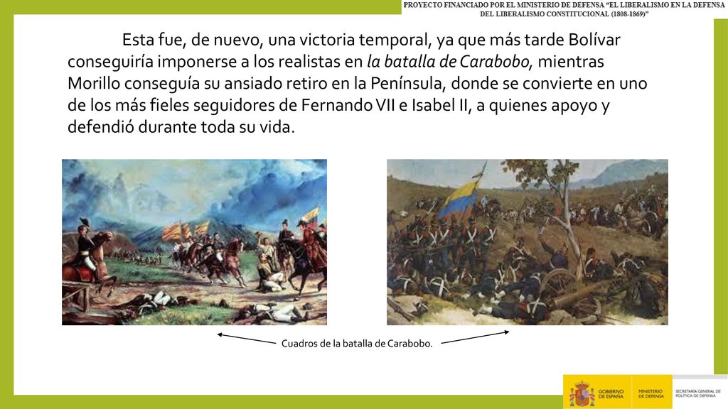 Esta fue, de nuevo, una victoria temporal, ya que más tarde Bolívar conseguiría imponerse a los realistas en la batalla de Carabobo, mientras Morillo conseguía su ansiado retiro en la Península, donde se convierte en uno de los más fieles seguidores de Fernando VII e Isabel II, a quienes apoyo y defendió durante toda su vida.