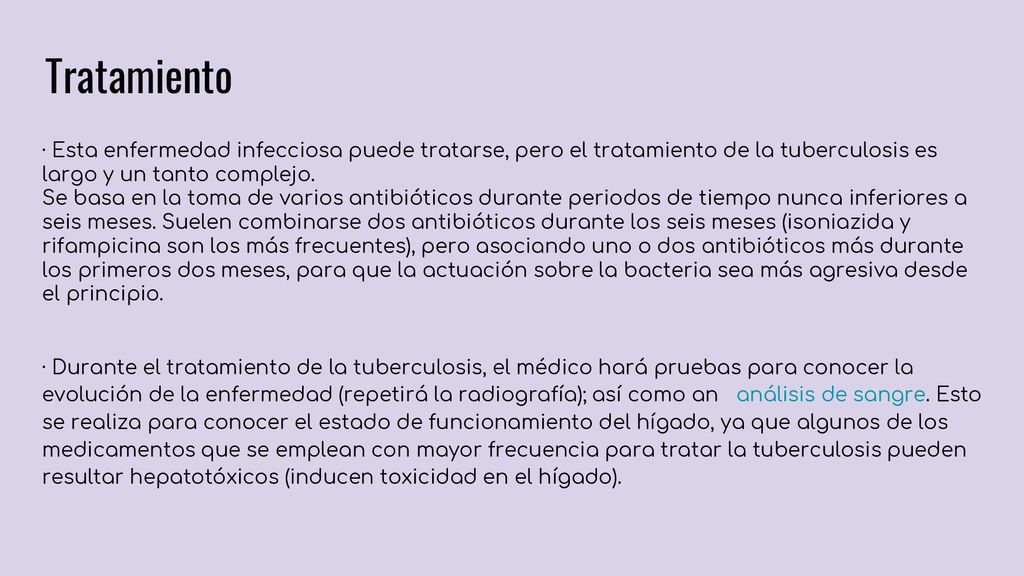 Tratamiento · Esta enfermedad infecciosa puede tratarse, pero el tratamiento de la tuberculosis es largo y un tanto complejo.